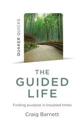 Book cover of Quaker Quicks - The Guided Life by Craig Barnett