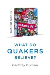Book cover of Quaker Quicks - What Do Quakers Believe? by Geoffrey Durham