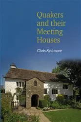 Book cover of Quakers and their Meeting Houses by Chris Skidmore