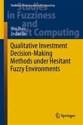 Book cover of Qualitative Investment Decision-Making Methods under Hesitant Fuzzy Environments by Wei Zhou