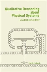 Book cover of Qualitative Reasoning about Physical Systems by Daniel G Bobrow