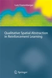 Book cover of Qualitative Spatial Abstraction in Reinforcement Learning by Lutz Frommberger