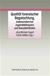 Book cover of Qualität forensischer Begutachtung, insbesondere bei Jugenddelinquenz und Sexualstraftaten by Jörg M. Fegert