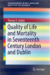 Book cover of Quality of Life and Mortality in Seventeenth Century London and Dublin by Thomas E. Jordan