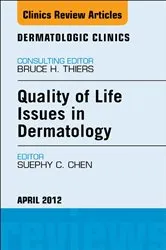 Book cover of Quality of Life Issues in Dermatology, An Issue of Dermatologic Clinics by Chen MD, MS, Suephy C.