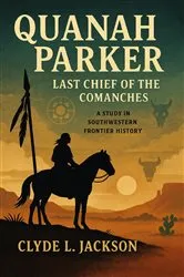 Book cover of QUANAH PARKER, Last Chief of the Comanches: A Study in Southwestern Frontier History by Unknown