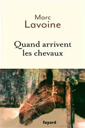 Book cover of Quand arrivent les chevaux by Marc Lavoine
