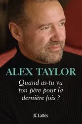 Book cover of Quand as-tu vu ton père pour la dernière fois ? by Alex Taylor