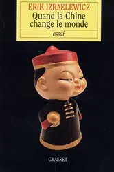 Book cover of Quand la Chine change le monde by Erik Izraelewicz
