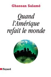 Book cover of Quand l'Amérique refait le monde by Ghassan Salamé