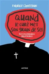 Book cover of Quand le curé met son grain de sel by Père Fabrice Chatelain