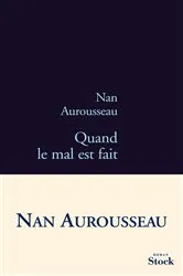 Book cover of Quand le mal est fait by Nan Aurousseau