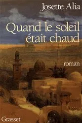 Book cover of Quand le soleil était chaud by Josette Alia