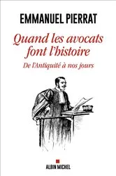Book cover of Quand les avocats font l'Histoire by Emmanuel Pierrat