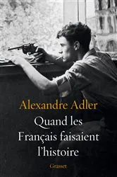 Book cover of Quand les Français faisaient l'histoire by Alexandre Adler