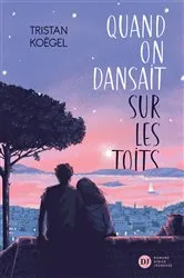 Book cover of Quand on dansait sur les toits by Tristan Koëgel