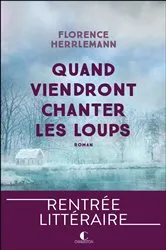 Book cover of Quand viendront chanter les loups by Florence Herrlemann