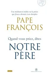 Book cover of Quand vous priez dites Notre Père by Pape François