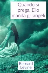 Book cover of Quando si prega, Dio manda gli angeli by Bernard Levine