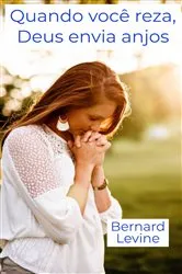 Book cover of Quando você reza, Deus envia anjos by Bernard Levine
