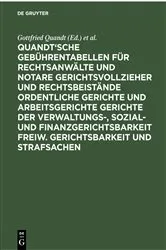 Book cover of Quandt'sche Gebührentabellen für Rechtsanwälte und Notare Gerichtsvollzieher und Rechtsbeistände Ordentliche Gerichte und Arbeitsgerichte Gerichte der Verwaltungs-, Sozial- und Finanzgerichtsbarkeit Freiw. Gerichtsbarkeit und Strafsachen (25th ed.) by Gottfried Quandt