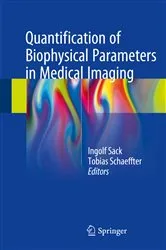 Book cover of Quantification of Biophysical Parameters in Medical Imaging by Ingolf Sack