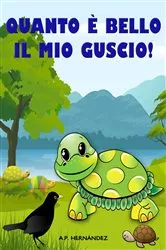 Book cover of Quanto è bello il mio guscio! by A.P. Hernández