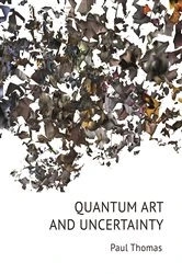 Book cover of Quantum Art & Uncertainty by Paul Thomas