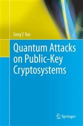 Book cover of Quantum Attacks on Public-Key Cryptosystems by Song Y. Yan