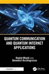 Book cover of Quantum Communication and Quantum Internet Applications by Daniel Minoli