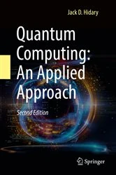 Book cover of Quantum Computing: An Applied Approach (2nd ed.) by Jack D. Hidary