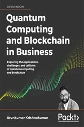 Book cover of Quantum Computing and Blockchain in Business by Arunkumar Krishnakumar