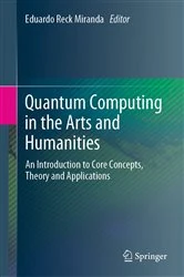 Book cover of Quantum Computing in the Arts and Humanities by Eduardo Reck Miranda