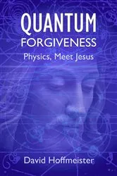 Book cover of Quantum Forgiveness by David Hoffmeister