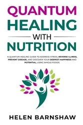 Book cover of Quantum Healing with Nutrition by Helen Barnshaw