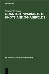 Book cover of Quantum Invariants of Knots and 3-Manifolds by Vladimir G. Turaev