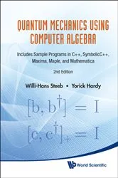 Book cover of Quantum Mechanics Using Computer Algebra: Includes Sample Programs In C++, Symbolicc++, Maxima, Maple, And Mathematica (2nd Edition) by Willi-hans Steeb