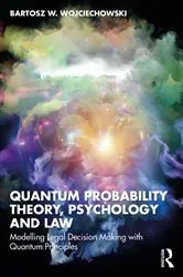 Book cover of Quantum Probability Theory, Psychology and Law by Bartosz W. Wojciechowski