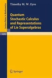 Book cover of Quantum Stochastic Calculus and Representations of Lie Superalgebras by Timothy M.W. Eyre