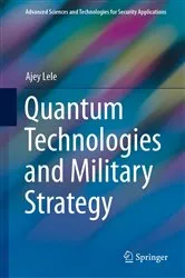 Book cover of Quantum Technologies and Military Strategy by Ajey Lele