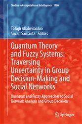 Book cover of Quantum Theory and Fuzzy Systems: Traversing Uncertainty in Group Decision-Making and Social Networks by Tofigh Allahviranloo