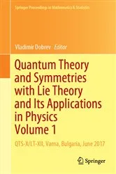 Book cover of Quantum Theory and Symmetries with Lie Theory and Its Applications in Physics Volume 1 by Unknown