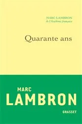 Book cover of Quarante ans by Marc Lambron
