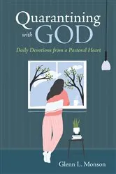 Book cover of Quarantining with God by Glenn L. Monson