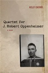 Book cover of Quartet for J. Robert Oppenheimer by Kelly Cherry