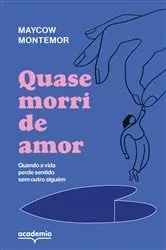 Book cover of Quase morri de amor by Maycow Montemor