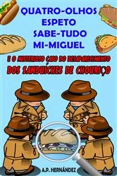 Book cover of Quatro-Olhos, Espeto, Sabe-Tudo, Mi-Miguel by A.P. Hernández