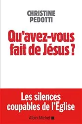 Book cover of Qu'avez-vous fait de Jésus ? by Christine Pedotti
