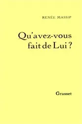 Book cover of Qu'avez-vous fait de Lui ? by Renée Massip