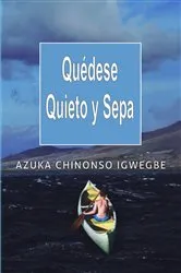 Book cover of Quédese Quieto y Sepa by Azuka Chinonso Igwegbe